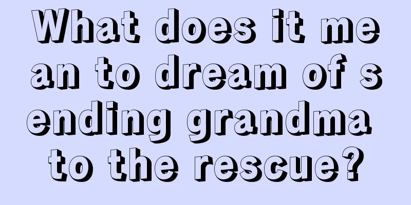 What does it mean to dream of sending grandma to the rescue?