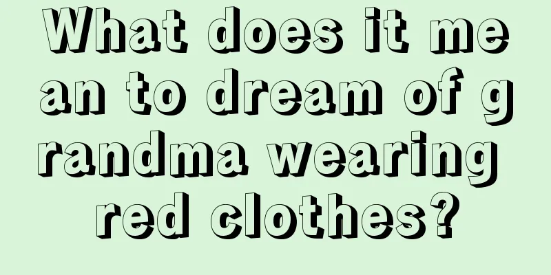 What does it mean to dream of grandma wearing red clothes?