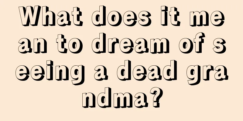 What does it mean to dream of seeing a dead grandma?