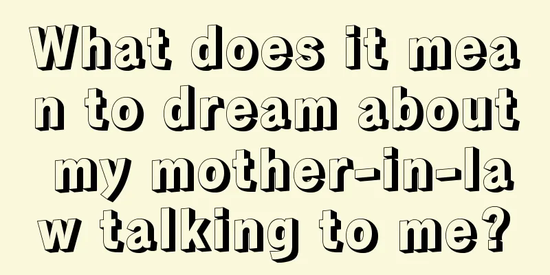 What does it mean to dream about my mother-in-law talking to me?