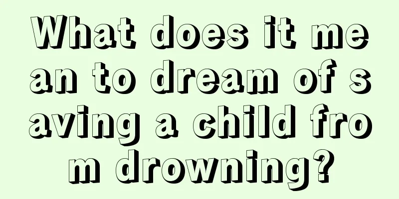 What does it mean to dream of saving a child from drowning?