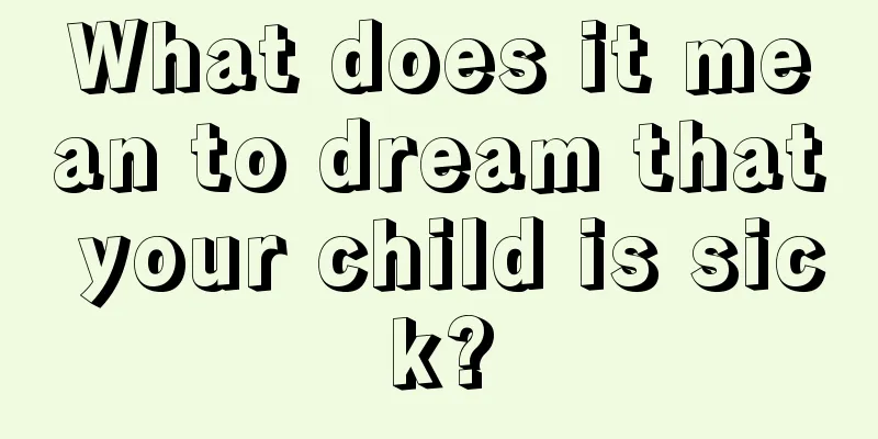 What does it mean to dream that your child is sick?