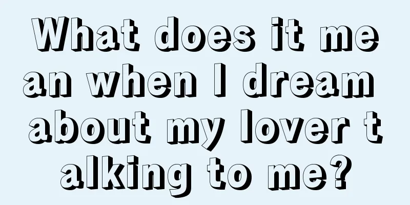 What does it mean when I dream about my lover talking to me?