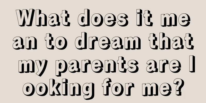 What does it mean to dream that my parents are looking for me?