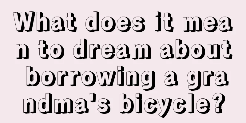 What does it mean to dream about borrowing a grandma's bicycle?