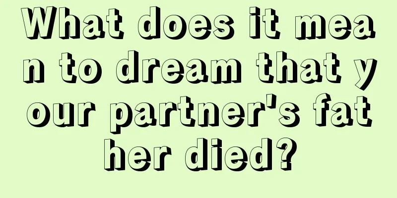 What does it mean to dream that your partner's father died?