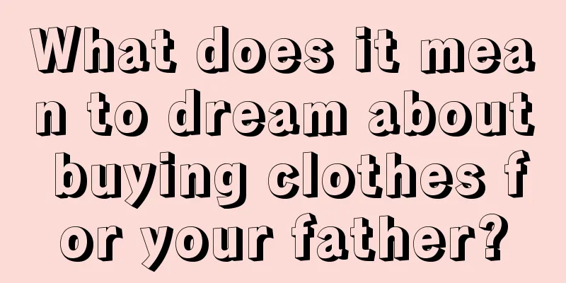 What does it mean to dream about buying clothes for your father?