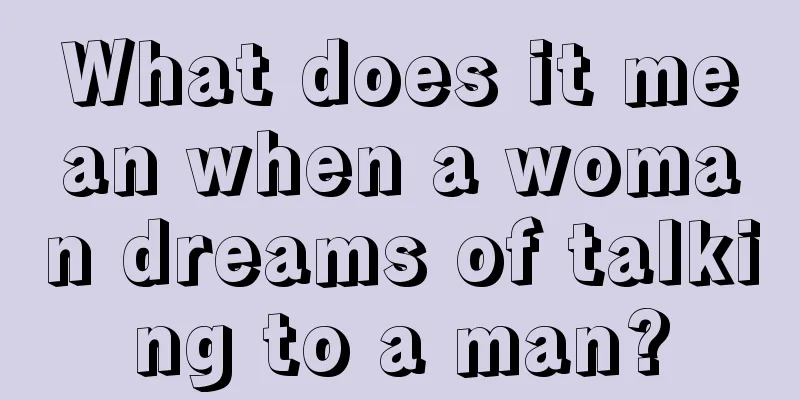 What does it mean when a woman dreams of talking to a man?