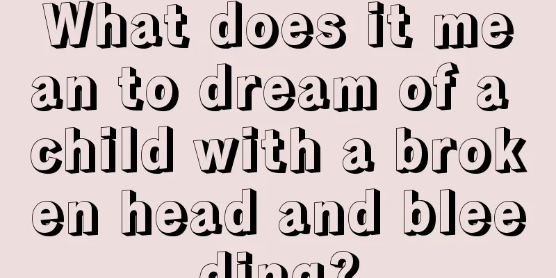 What does it mean to dream of a child with a broken head and bleeding?