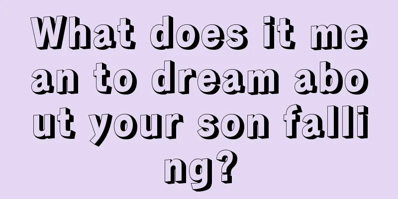 What does it mean to dream about your son falling?