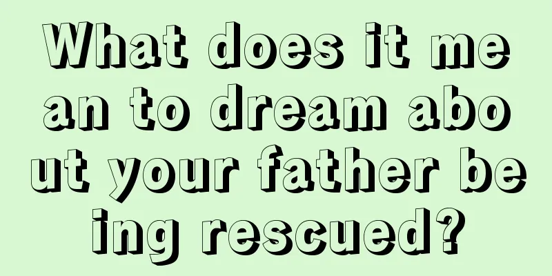 What does it mean to dream about your father being rescued?