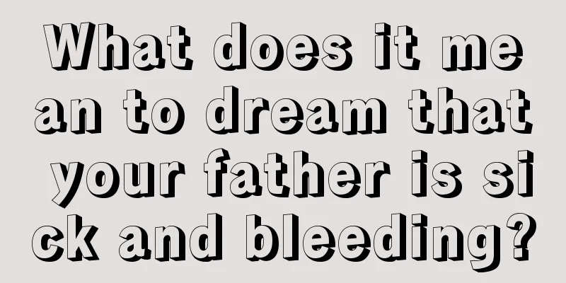 What does it mean to dream that your father is sick and bleeding?