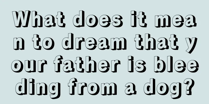 What does it mean to dream that your father is bleeding from a dog?