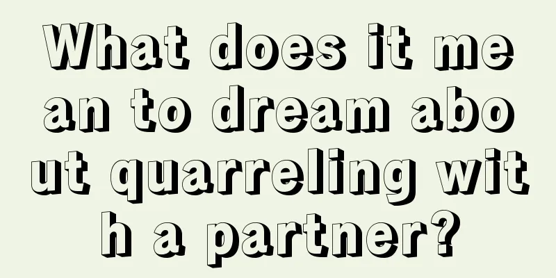 What does it mean to dream about quarreling with a partner?