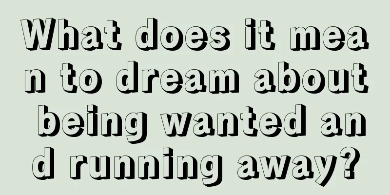 What does it mean to dream about being wanted and running away?