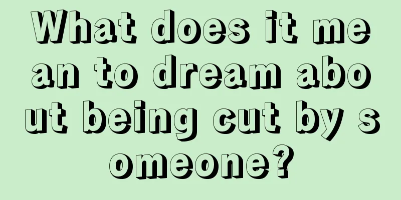 What does it mean to dream about being cut by someone?