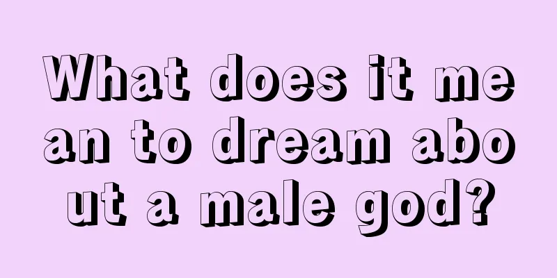 What does it mean to dream about a male god?