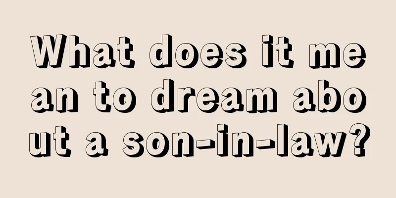 What does it mean to dream about a son-in-law?