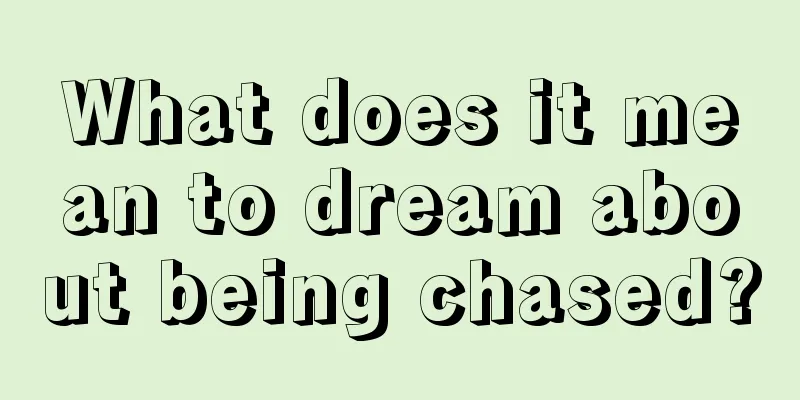 What does it mean to dream about being chased?