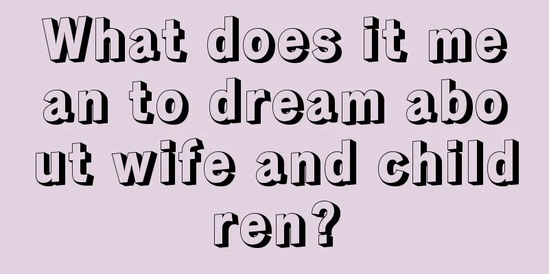 What does it mean to dream about wife and children?