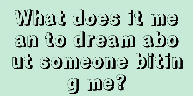 What does it mean to dream about someone biting me?