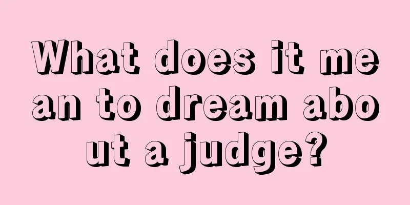 What does it mean to dream about a judge?