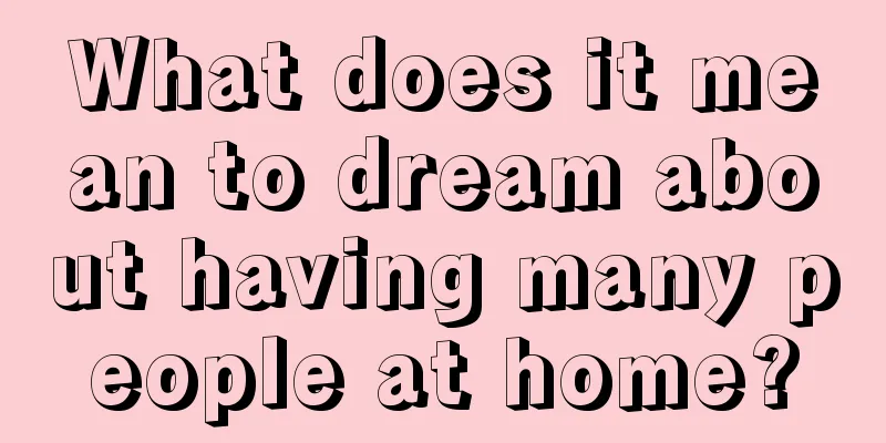 What does it mean to dream about having many people at home?