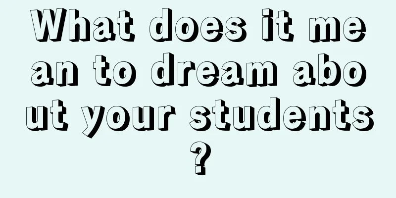 What does it mean to dream about your students?