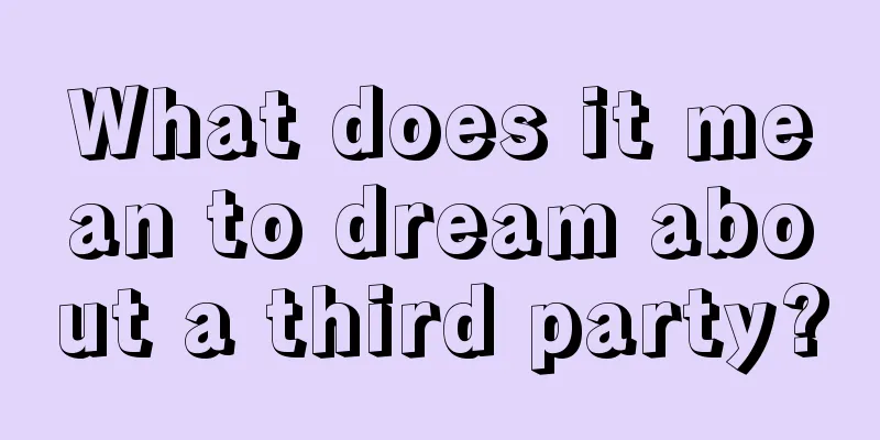 What does it mean to dream about a third party?