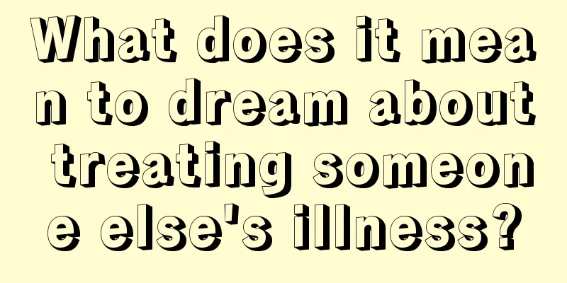 What does it mean to dream about treating someone else's illness?