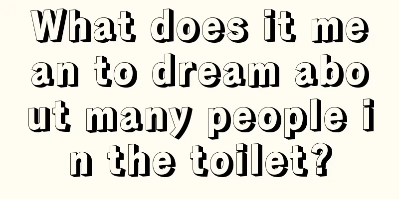 What does it mean to dream about many people in the toilet?