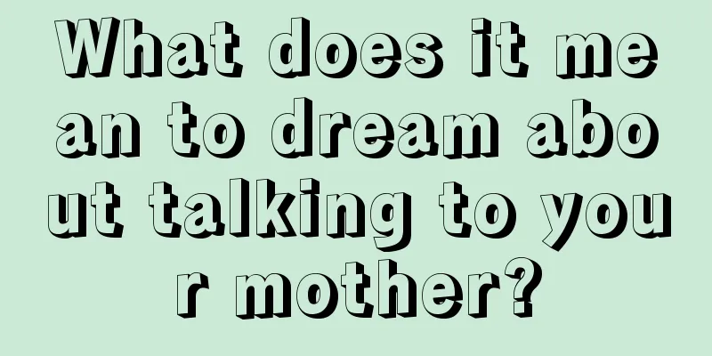 What does it mean to dream about talking to your mother?