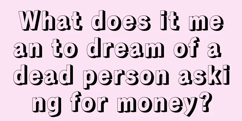 What does it mean to dream of a dead person asking for money?