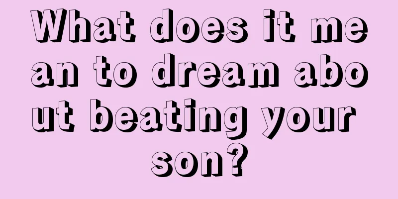 What does it mean to dream about beating your son?