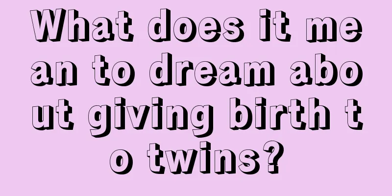 What does it mean to dream about giving birth to twins?