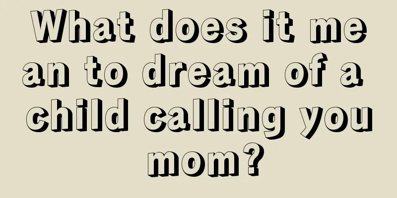 What does it mean to dream of a child calling you mom?