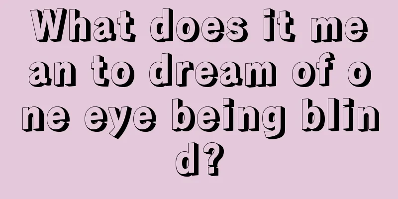 What does it mean to dream of one eye being blind?