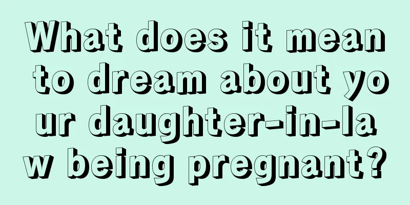 What does it mean to dream about your daughter-in-law being pregnant?