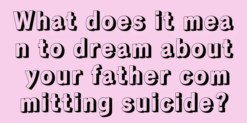 What does it mean to dream about your father committing suicide?