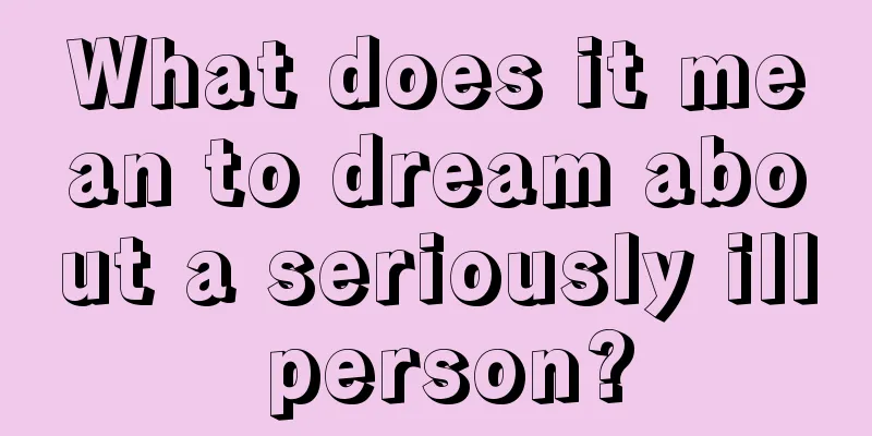 What does it mean to dream about a seriously ill person?