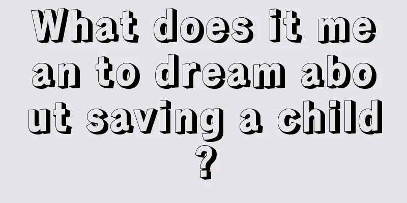 What does it mean to dream about saving a child?