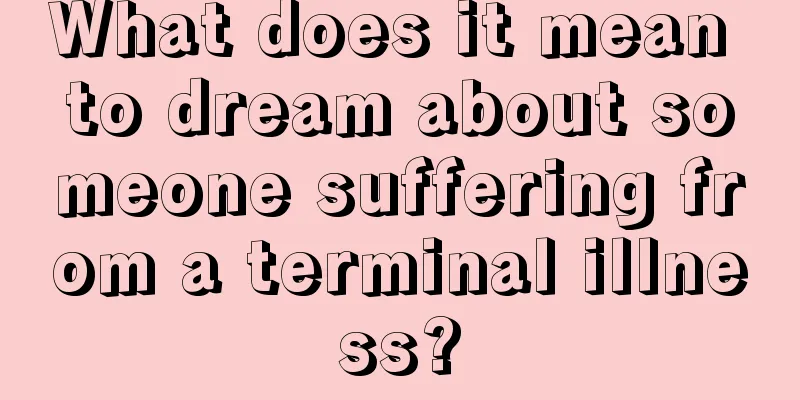 What does it mean to dream about someone suffering from a terminal illness?