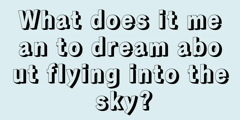 What does it mean to dream about flying into the sky?