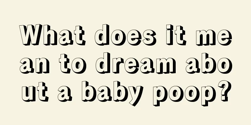 What does it mean to dream about a baby poop?