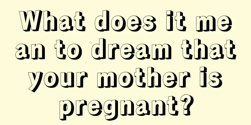 What does it mean to dream that your mother is pregnant?