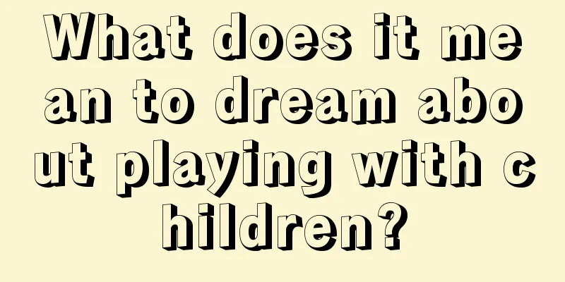 What does it mean to dream about playing with children?