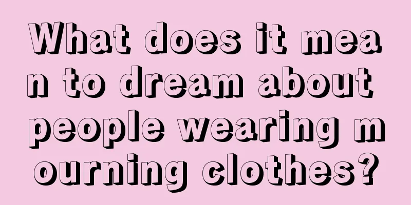 What does it mean to dream about people wearing mourning clothes?