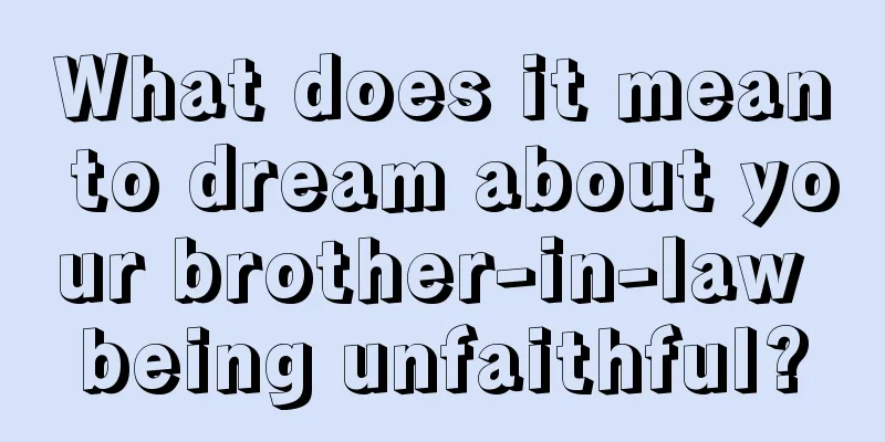 What does it mean to dream about your brother-in-law being unfaithful?