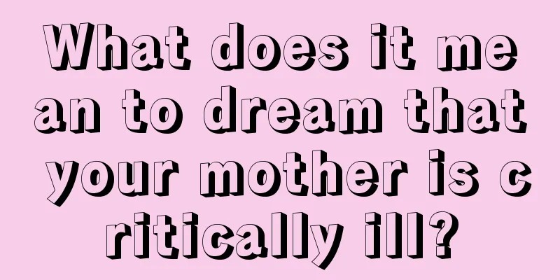 What does it mean to dream that your mother is critically ill?