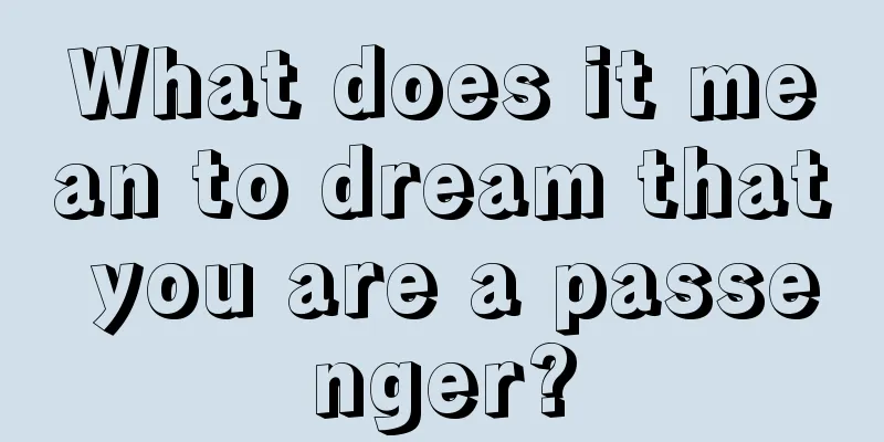 What does it mean to dream that you are a passenger?